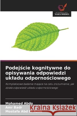 Podejscie kognitywne do opisywania odpowiedzi ukladu odpornosciowego Abdo, Mohamed, Badr, Amr, Abd El-Azim, Mostafa 9786208798093 Wydawnictwo Nasza Wiedza - książka