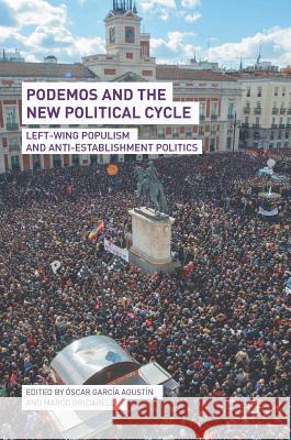 Podemos and the New Political Cycle: Left-Wing Populism and Anti-Establishment Politics García Agustín, Óscar 9783319634319 Palgrave MacMillan - książka