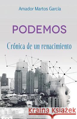 Podemos: Crónica de un renacimiento Martos Garcia, Amador 9781508561262 Createspace Independent Publishing Platform - książka