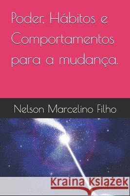 Poder, Hábitos e Comportamentos para a mudança. Nelson Marcelino Filho 9798334322875 Independently Published - książka