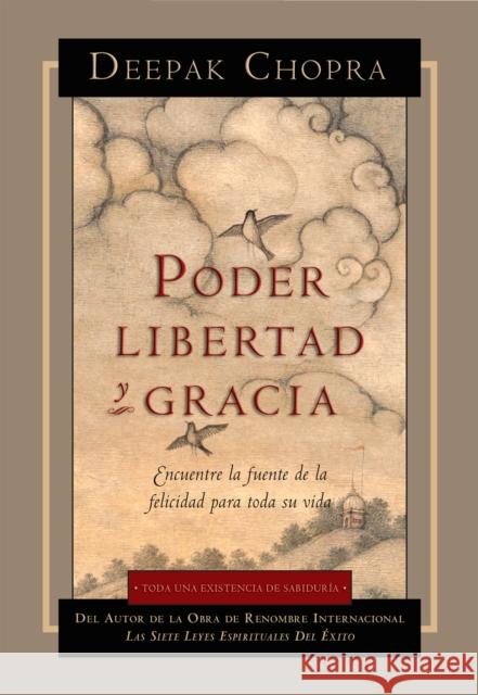 Poder, Libertad, y Gracia Deepak, M.D. Chopra 9781878424860 Amber-Allen Publishing,U.S. - książka