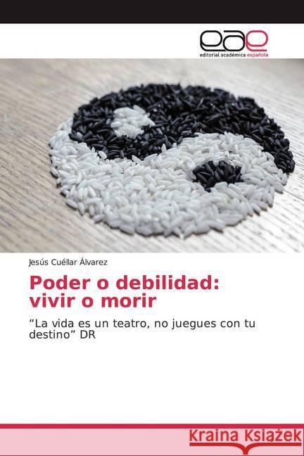 Poder o debilidad: vivir o morir : 