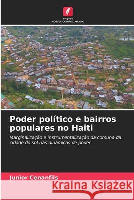 Poder político e bairros populares no Haiti Cenanfils, Junior 9786209197543 Edições Nosso Conhecimento - książka