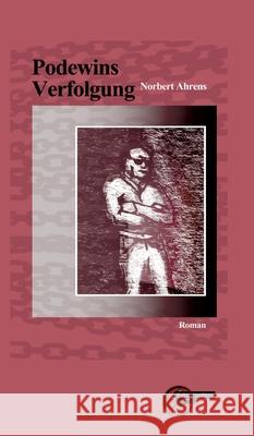 Podewins Verfolgung Norbert Ahrens 9783967630824 Kulturmaschinen Verlag - książka