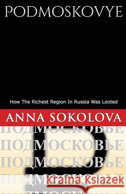 Podmoskovye: How Russia's richest region was bankrupted Moss, Loren 9781500477035 Createspace - książka