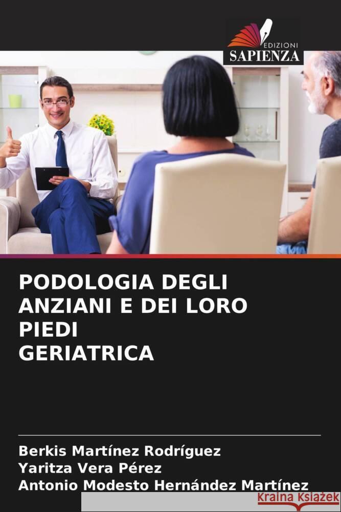 PODOLOGIA DEGLI ANZIANI E DEI LORO PIEDI GERIATRICA Martínez Rodríguez, Berkis, Vera Perez, Yaritza, Hernández Martínez, Antonio Modesto 9786204400518 Edizioni Sapienza - książka