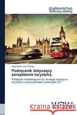 Podręcznik dotyczący zarządzania turystyką Majid Mohammad Shafiee 9786200816122 Wydawnictwo Bezkresy Wiedzy - książka