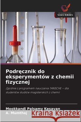 Podręcznik do eksperyment?w z chemii fizycznej Mookkandi Palsamy Kesavan A. Mumthaj 9786630402070 Wydawnictwo Nasza Wiedza - książka
