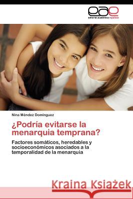 ¿Podría evitarse la menarquia temprana? Méndez Domínguez Nina 9783845480244 Editorial Acad Mica Espa Ola - książka