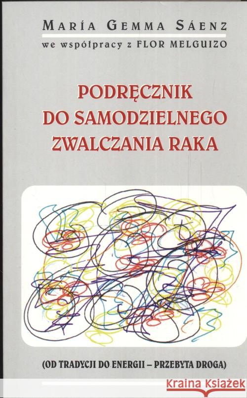 Podręcznik do samodzielnego zwalczania raka Saenz Gemma Maria 9788392626817 Sadome - książka