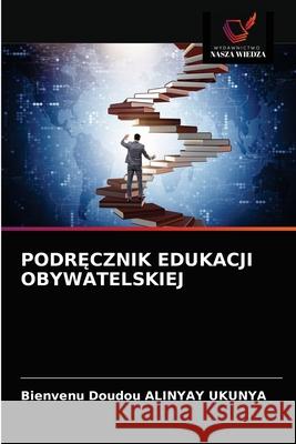 PodrĘcznik Edukacji Obywatelskiej Alinyay Ukunya, Bienvenu Doudou 9786203222555 Wydawnictwo Nasza Wiedza - książka