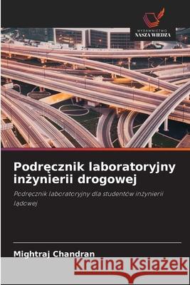 Podrecznik laboratoryjny inzynierii drogowej Chandran, Mightraj 9786208674106 Wydawnictwo Nasza Wiedza - książka