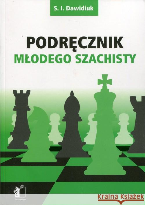 Podręcznik młodego szachisty Dawidiuk S.I. 9788362908691 Penelopa - książka