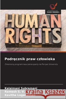Podrecznik praw czlowieka Subramani, Kalaimani, S. V., Ramesh, Loganathan, Kavitha 9786209061004 Wydawnictwo Nasza Wiedza - książka