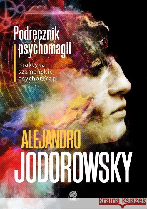 Podręcznik psychomagii Jodorowsky Alejandro 9788365442543 Illuminatio - książka