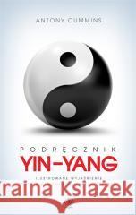 Podręcznik yin-yang Antony Cummins, Jacek Kryg 9788381885621 Rebis - książka