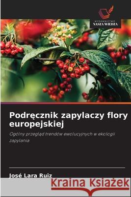 Podrecznik zapylaczy flory europejskiej Ruiz, José Lara 9786209067662 Wydawnictwo Nasza Wiedza - książka