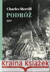 Podróż albo rzeź niewiniątek Charles Merrill, Andrzej Pawelec 9788324054268 Znak - książka