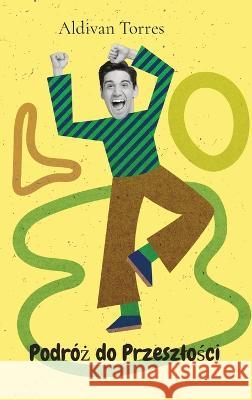 Podroż do Przeszlości Aldivan Torres   9786598025748 Aldivan Teixeira Torres - książka