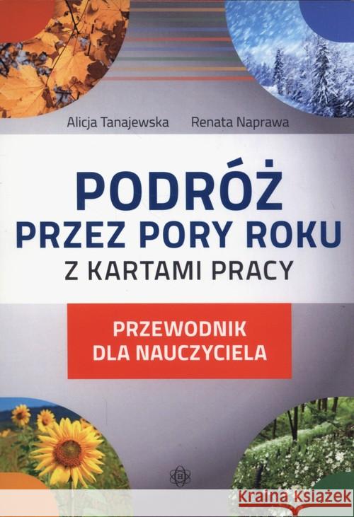 Podróż przez pory roku z kartami pracy-przewodnik Tanajewska Alicja Naprawa Renata 9788371348624 Harmonia - książka