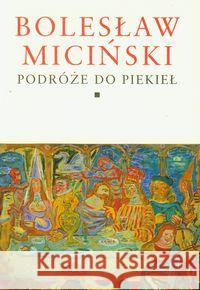 Podróże do piekieł. Bolesław Miciński Tomy 1-2 Miciński Bolesław 9788362610228 Więź - książka