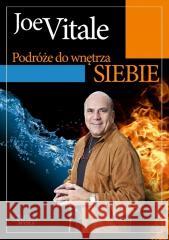 Podróże do wnętrza siebie Joe Vitale 9788375829457 Złote Myśli - książka