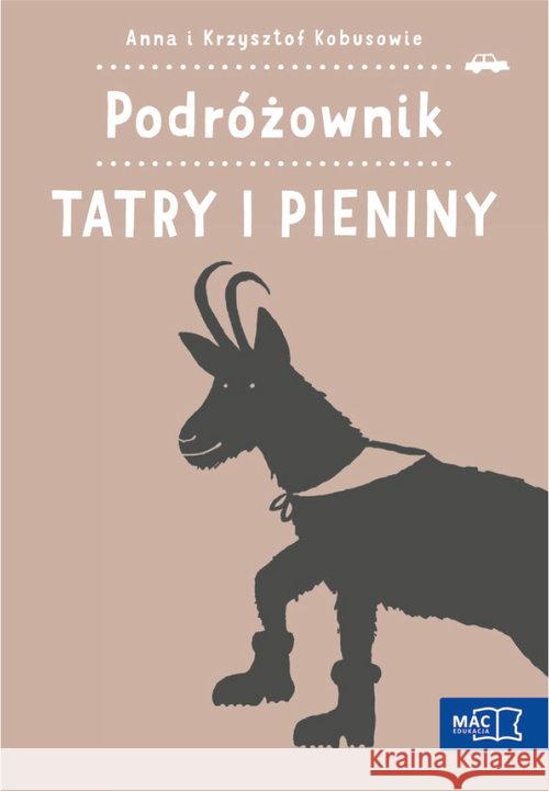 Podróżownik. Tatry i Pieniny Kobus Anna Kobus Krzysztof 9788378737971 MAC Edukacja - książka