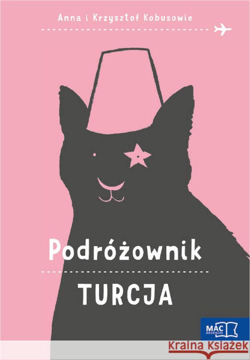 Podróżownik. Turcja Kobus Anna Kobus Krzysztof 9788378737926 MAC Edukacja - książka