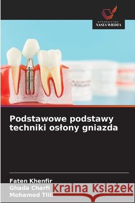 Podstawowe podstawy techniki oslony gniazda Khenfir, Faten, Charfi, Ghada, Tlili, Mohamed 9786209293009 Wydawnictwo Nasza Wiedza - książka