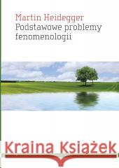 Podstawowe problemy fenomenologii Martin Heidegger 9788367020763 Aletheia - książka