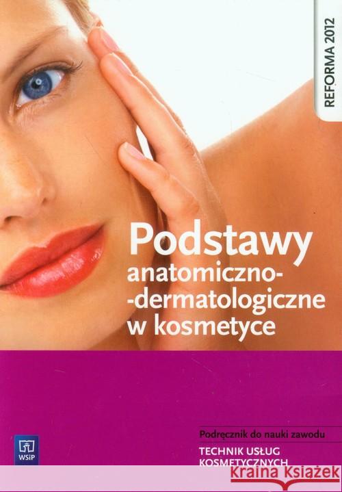 Podstawy anatomiczno-dermatologiczne w kosmetyce Kaniewska Magdalena 9788302136429 WSiP - książka
