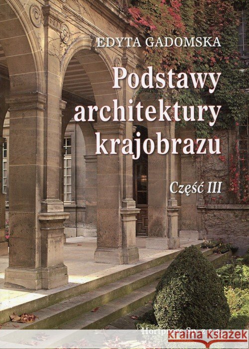 Podstawy architektury krajobrazu cz.3 HORTPRESS Gadomska Edyta 9788361574927 HORTPRESS - książka