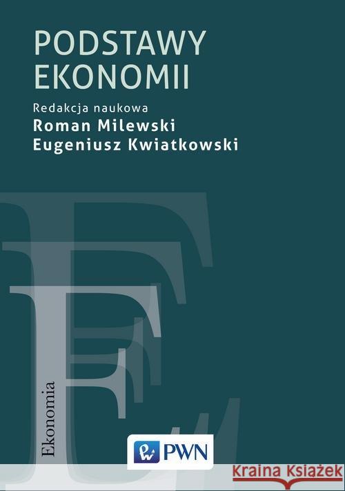 Podstawy ekonomii Milewski Roman Kwiatkowski Eugeniusz 9788301197872 Wydawnictwo Naukowe PWN - książka