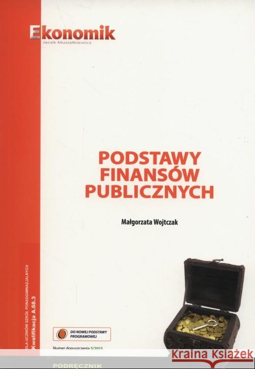 Podstawy finansów publicznych podr. EKONOMIK Wojtczak Małgorzata 9788377350416 Ekonomik - książka