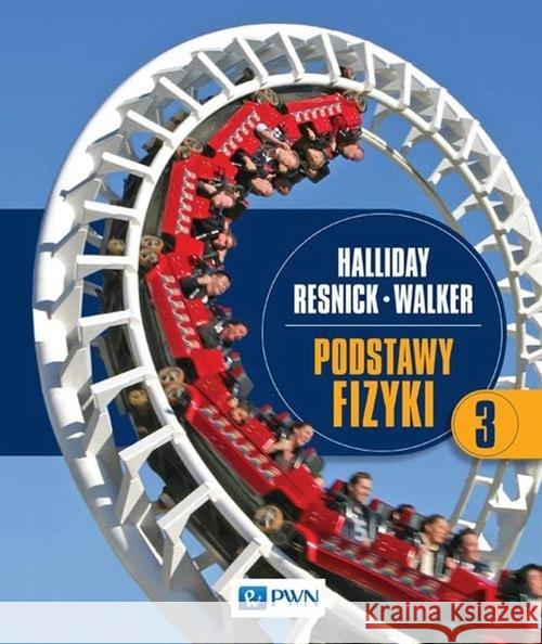 Podstawy fizyki Tom 3 Halliday David Resnick Robert Walker Jearl 9788301181246 Wydawnictwo Naukowe PWN - książka