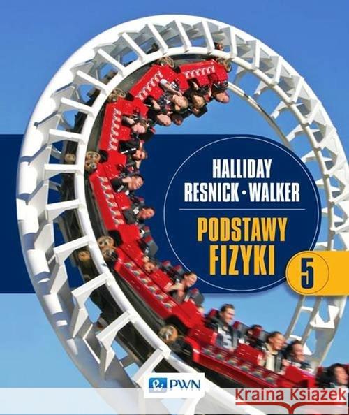 Podstawy fizyki Tom 5 Halliday David Resnick Robert Walker Jearl 9788301181536 Wydawnictwo Naukowe PWN - książka