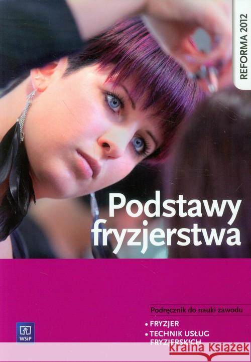 Podstawy fryzjerstwa. Podręcznik do zawodu WSiP Kulikowska-Jakubik Teresa Richter Małgorzata 9788302136443 WSiP - książka