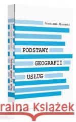 Podstawy geografii usług Franciszek Kłosowski 9788322641668 Uniwersytet Śląski - książka