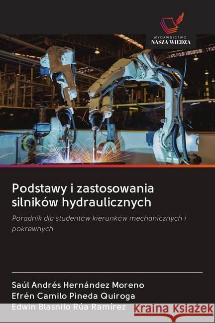 Podstawy i zastosowania silników hydraulicznych Hernández Moreno, Saúl Andrés; Pineda Quiroga, Efrén Camilo; Rúa Ramírez, Edwin Blasnilo 9786202601894 Wydawnictwo Bezkresy Wiedzy - książka