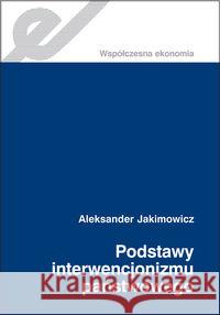 Podstawy interwencjonizmu państwowego Jakimowicz Aleksander 9788301169831 Wydawnictwo Naukowe PWN - książka