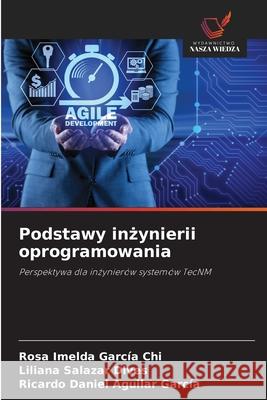 Podstawy inzynierii oprogramowania García Chi, Rosa Imelda, Salazar Dives, Liliana, Aguilar García, Ricardo Daniel 9786209066894 Wydawnictwo Nasza Wiedza - książka