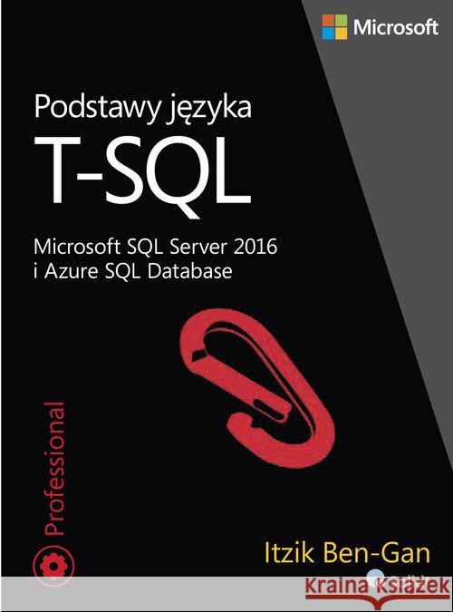 Podstawy języka T-SQL Ben-Gan Itzik 9788375413052 Promise - książka