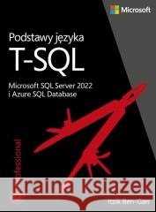 Podstawy języka T-SQL: Microsoft SQL Server 2022 Itzik Ben-Gan 9788375415148 APN PROMISE - książka