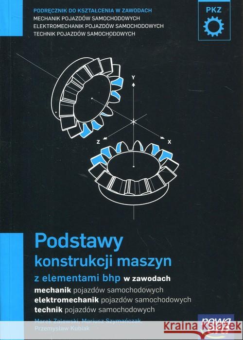 Podstawy konstrukcji maszyn z elementami bhp Podręcznik do kształcenia w zawodach Zalewski Marek Szymańczak Mariusz Kubiak Przemysław 9788326717307 Nowa Era - książka