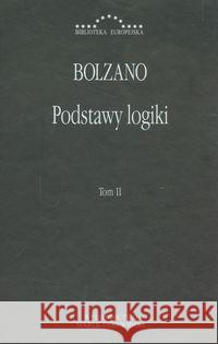 Podstawy logiki T.II Bolzano Bernard 9788361199502 Antyk Marek Derewiecki - książka