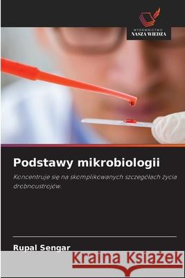 Podstawy mikrobiologii Sengar, Rupal 9786202332408 Wydawnictwo Nasza Wiedza - książka