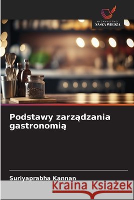 Podstawy zarządzania gastronomią Suriyaprabha Kannan 9786630441123 Wydawnictwo Nasza Wiedza - książka