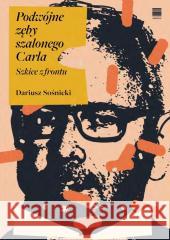 Podwójne zęby szalonego Carla. Szkice z frontu Dariusz Sośnicki 9788367186803 Warstwy - książka