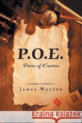 P.O.E.: Poems of Emotion James Watson   9781796018431 Xlibris Us - książka