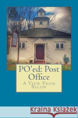 PO'ed: Post Office: A View From Below Stanton, Bobby 9781539708193 Createspace Independent Publishing Platform - książka